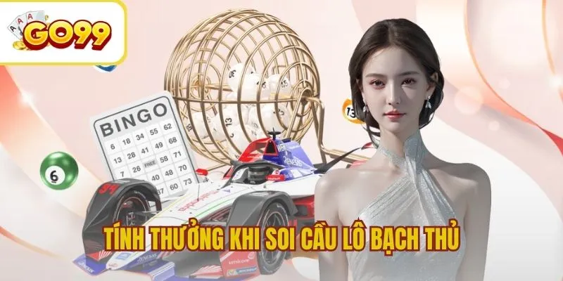 Cách tính tiền thưởng trong soi cầu lô bạch thủ