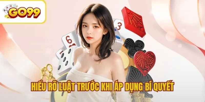 Hiểu rõ luật trước khi áp dụng bí quyết chơi Baccarat
